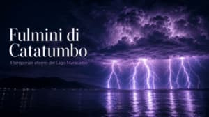 fulmini del catatumbo - il faro naturale del venezuela